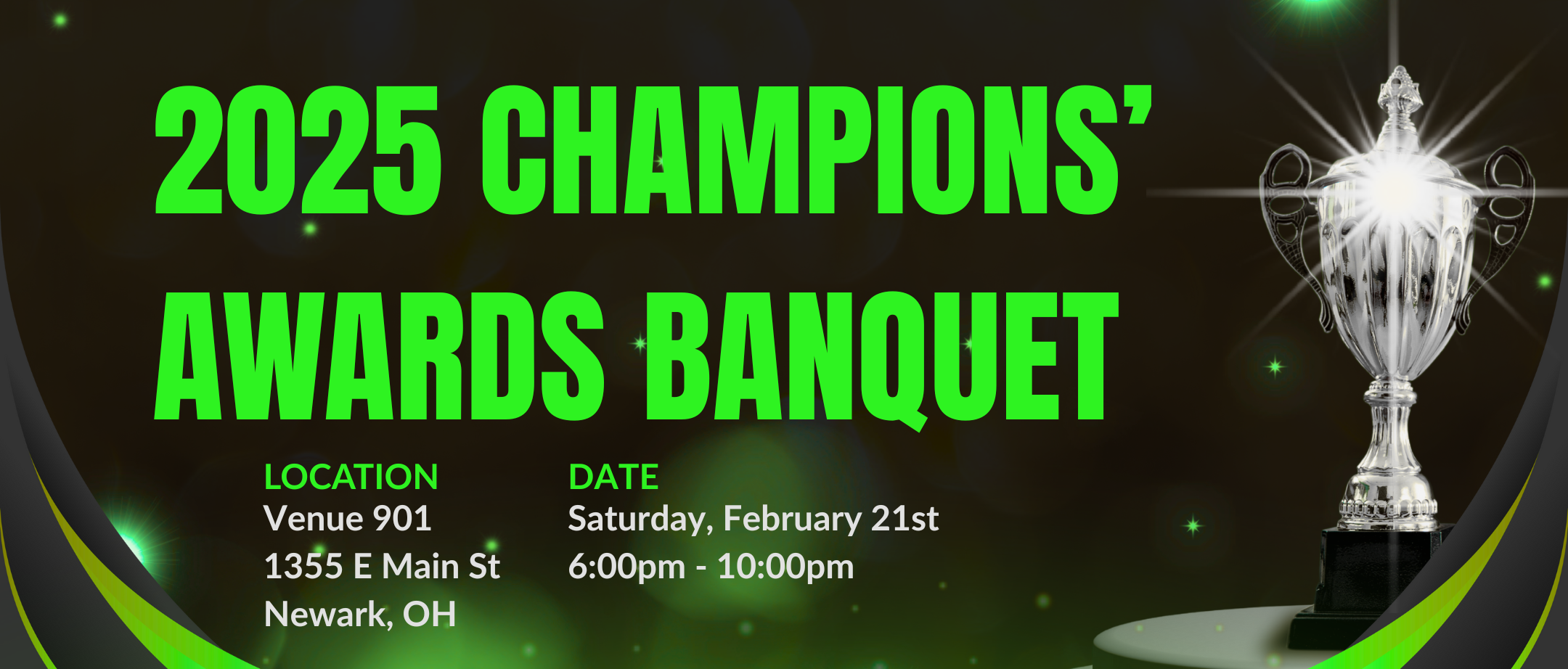 2025 Champions' Awards Banquet | Location: Venue 901, 1355 E Main St, Newark, OH | Date: Saturday, February 21st, 2026 from 6:00pm to 10:00pm